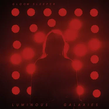 Luminous Galaxies by GLOOM SLEEPER - album cover