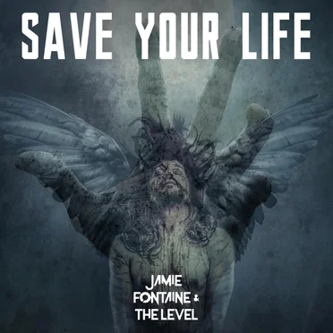 Save Your Life by Jamie Fontaine & The Level - album cover
