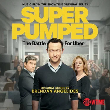 Super Pumped: The Battle for Uber: Music From the Showtime Original Series