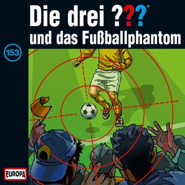 Die drei ??? 153: und das Fußballphantom by Die drei ??? - album cover