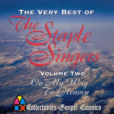 The Very Best of the Staple Singers, Vol. 2: On My Way to Heaven