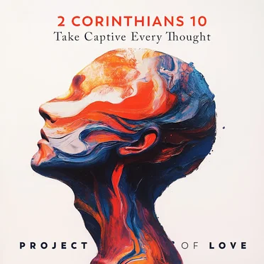 2 Corinthians 10 - Take Captive Every Thought by Project Of Love - album cover