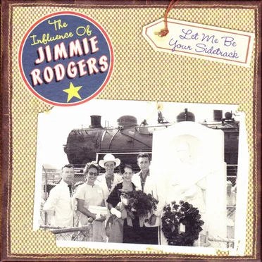 Let Me Be Your Sidetrack: The Influence of Jimmie Rodgers by Various Artists - album cover
