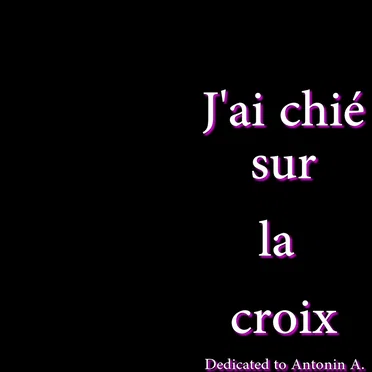 J'ai chié sur la croix