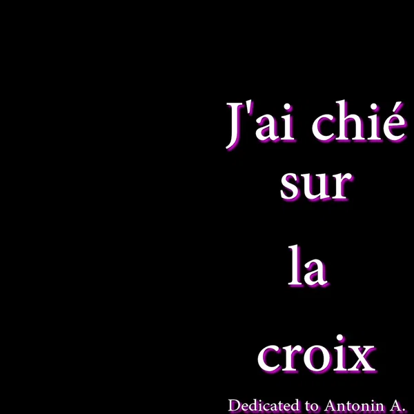 J'ai chié sur la croix