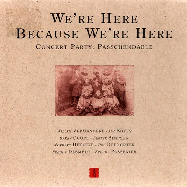 We're Here Because We're Here (Concert Party: Passchendaele)