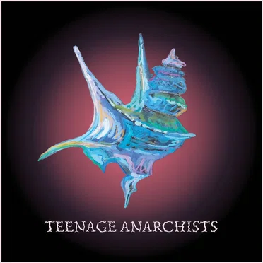 Teenage Anarchists