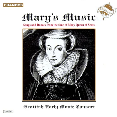Mary's Music: Songs and Dances from the time of Mary Queen of Scots