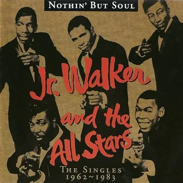 Nothin’ but Soul: Singles 1962–1983 by Jr. Walker & the All Stars - album cover