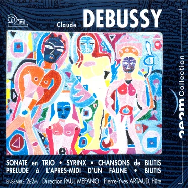 Sonate en trio / Syrinx / Chansons de Bilitis / Prélude à l’après‐midi d’un faune / Bilitis