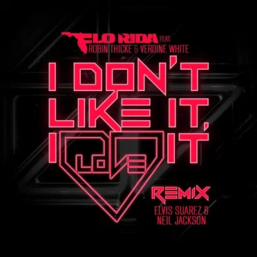 I Don’t Like It, I Love It (Elvis Suarez & Neal Jackson remix)