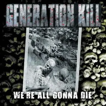 We’re All Gonna Die by Generation Kill - album cover
