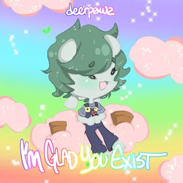 I'M GLAD YOU EXIST by deerpawz - album cover