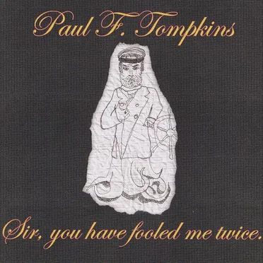 Sir, You Have Fooled Me Twice by Paul F. Tompkins - album cover