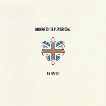 Welcome to the Pleasuredome: The Real 80’s by Various Artists - album cover
