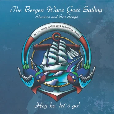The Bergen Wave Goes Sailing (Shanties and Sea Songs – Hey Ho, Let’s Go!) by Various Artists - album cover