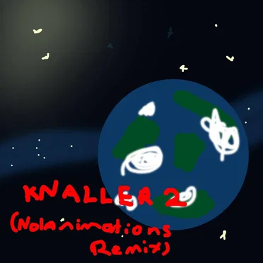 knaller 2 (Nolanimations Remix)