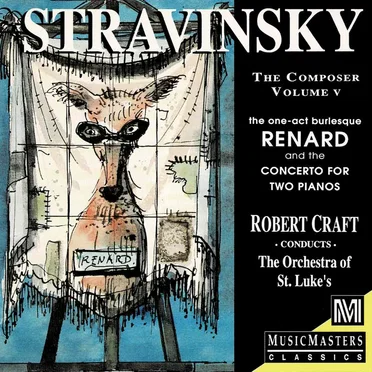Stravinsky the Composer, Volume V: Renard