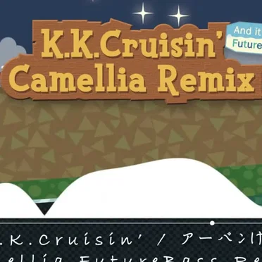 K.K.Cruisin'(アーバンけけ) Camellia Future Bass Remix