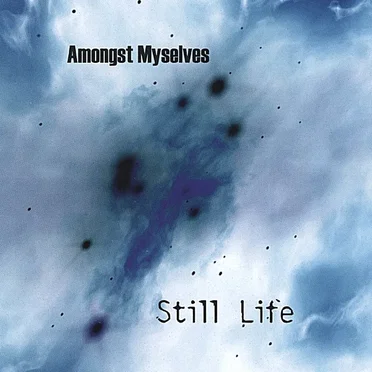 Still Life by Amongst Myselves - album cover