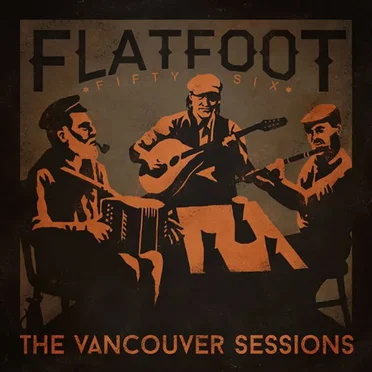 The Vancouver Sessions by Flatfoot 56 - album cover