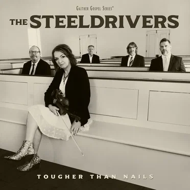 Tougher Than Nails by The SteelDrivers - album cover