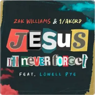 Jesus I'll Never Forget (Live) by Zak Williams & 1 Akord - album cover