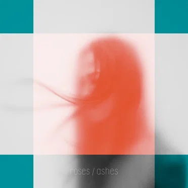 roses / ashes