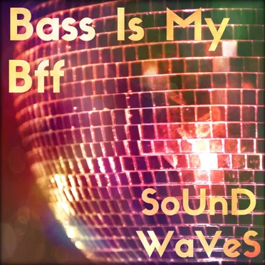 Bass Is My Bff