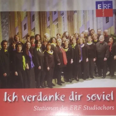 Ich verdanke dir soviel - Stationen des ERF Studiochors