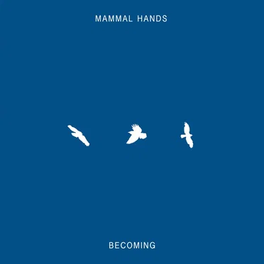 Becoming by Mammal Hands - album cover