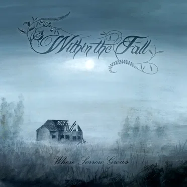 Where Sorrow Grows by Within the Fall - album cover