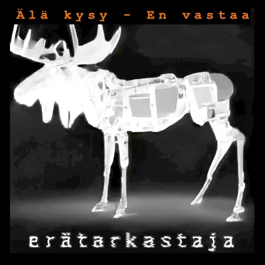 Älä kysy - en vastaa