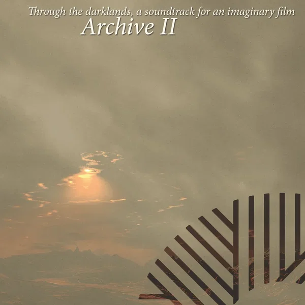 Archive II: Through the Darklands, a Soundtrack for an Imaginary Film