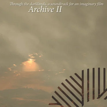 Archive II: Through the Darklands, a Soundtrack for an Imaginary Film