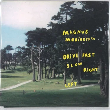 Drive Fast Slow Right Left by Magnus Moriarty™ - album cover