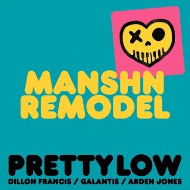 Pretty Low (MANSHN remodel)