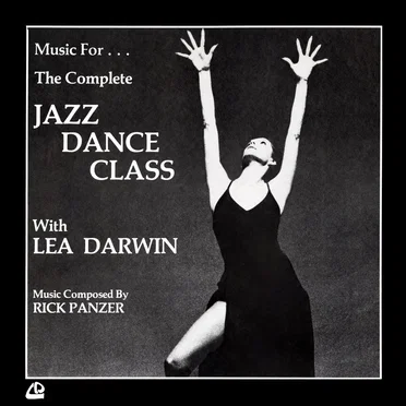 Music For The Complete Jazz Dance Class With Lea Darwin by Rick Panzer - album cover