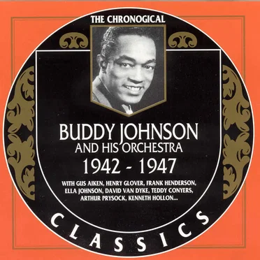 The Chronological Classics: Buddy Johnson and His Orchestra 1942-1947