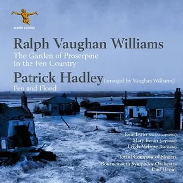 Vaughan Williams: The Garden of Proserpine / In the Fen Country / Hadley: Fen and Flood