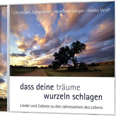 dass deine Träume Wurzeln schlagen