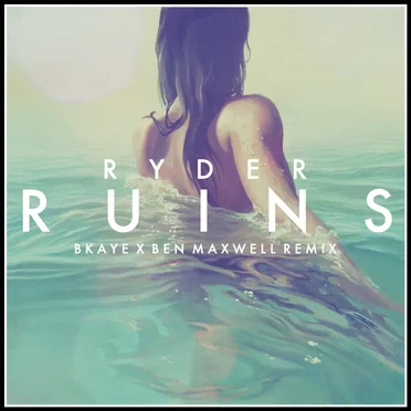 Ruins (BKAYE X Ben Maxwell remix)