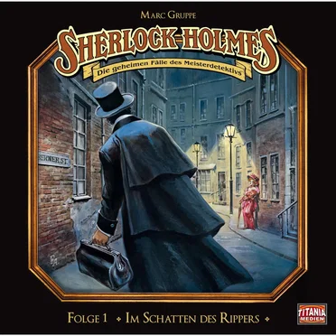 Sherlock Holmes – Die geheimen Fälle des Meisterdetektivs, Folge 1: Im Schatten des Rippers by Marc Gruppe - album cover