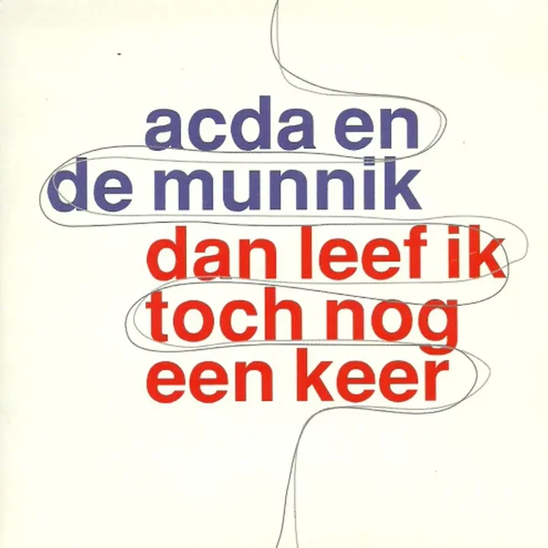 Dan leef ik toch nog een keer