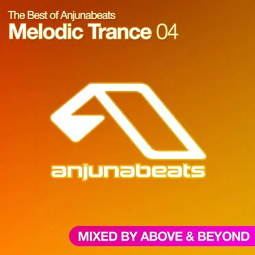 The Best of Anjunabeats Melodic Trance 04 by Various Artists - album cover