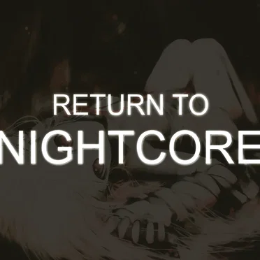 Fuck Speed up's, Return to Nightcore | Part 8 - The Last