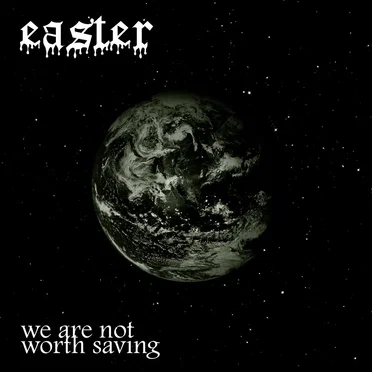 We Are Not Worth Saving by Easter - album cover