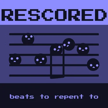 Rescored: Beats to Repent To