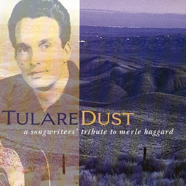 Tulare Dust: A Songwriters' Tribute to Merle Haggard by Various Artists - album cover
