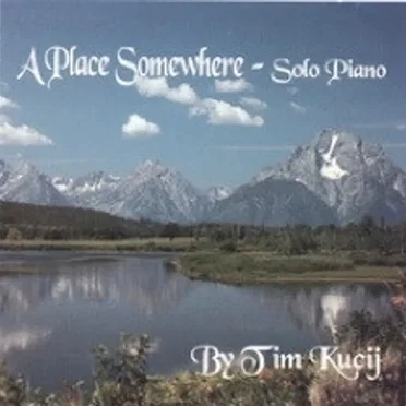 A Place Somewhere by Tim Kucij - album cover